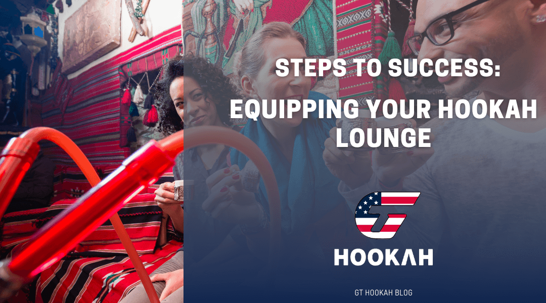 Essential Equipment for Your Hookah Lounge: Setting the Stage for Success