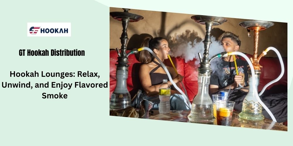 Hookah Lounges: Relax, Unwind, And Enjoy Flavored Smoke