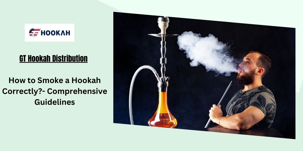 How To Smoke A Hookah Correctly?- Comprehensive Guidelines