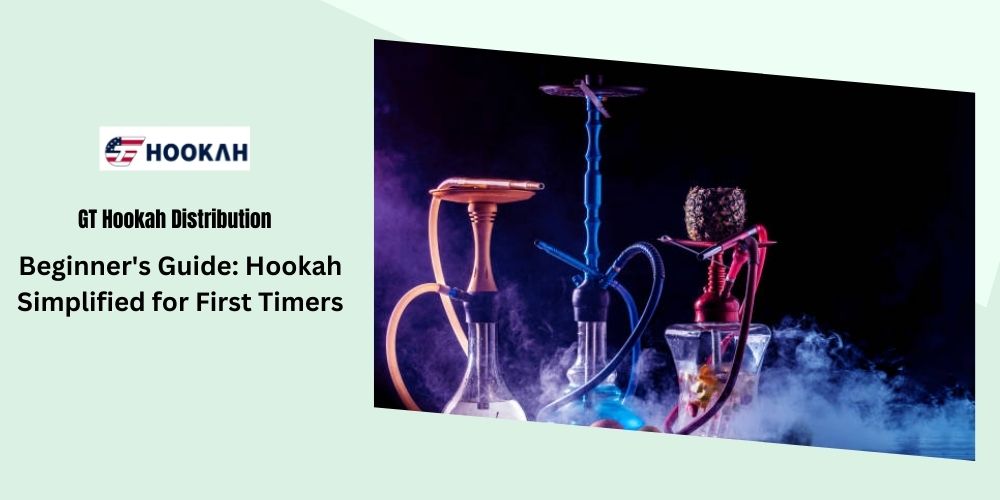 Beginner'S Guide: Hookah Simplified For First Timers