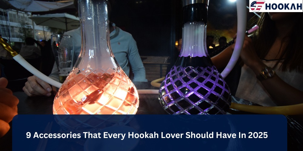 9 Accessories That Every Hookah Lover Should Have In 2025