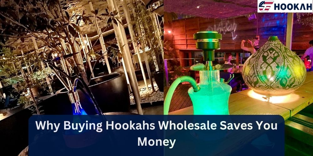 Blog 8 Why Buying Hookahs Wholesale Saves You Money