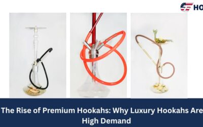 The Rise of Premium Hookahs: Why Luxury Hookahs Are In High Demand