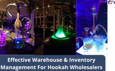 Effective Warehouse & Inventory Management For Hookah Wholesalers
