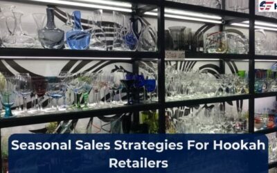 Seasonal Sales Strategies For Hookah Retailers