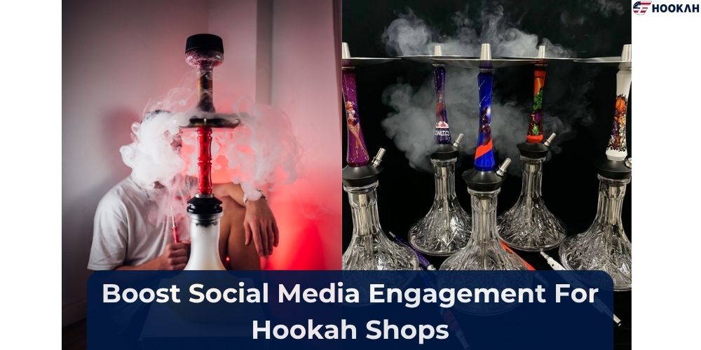 Boost Social Media Engagement For Hookah Shops
