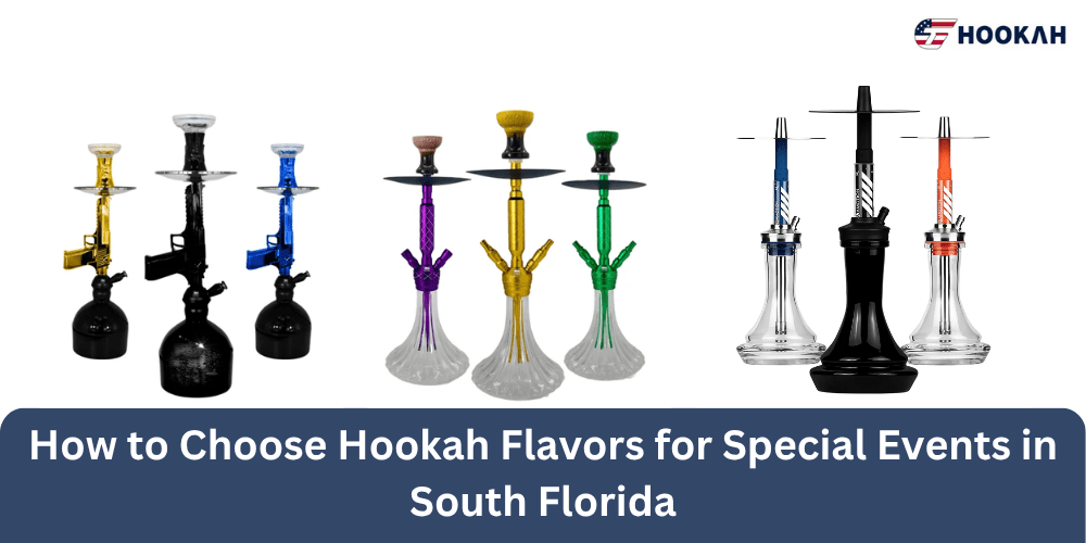 How to Choose Hookah Flavors for Special Events in South Florida 5 How to Choose Hookah Flavors for Special Events in South Florida