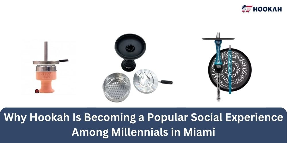 Why Hookah Is Becoming a Popular Social Experience Among Millennials in Miami 3 Why Hookah Is Becoming a Popular Social Experience Among Millennials in Miami