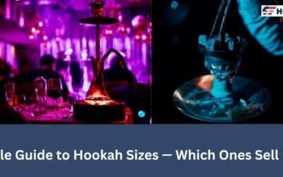 Simple Guide to Hookah Sizes — Which Ones Sell Fast?