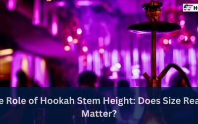 The Role of Hookah Stem Height: Does Size Really Matter?