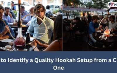 How to Identify a Quality Hookah Setup from a Cheap One