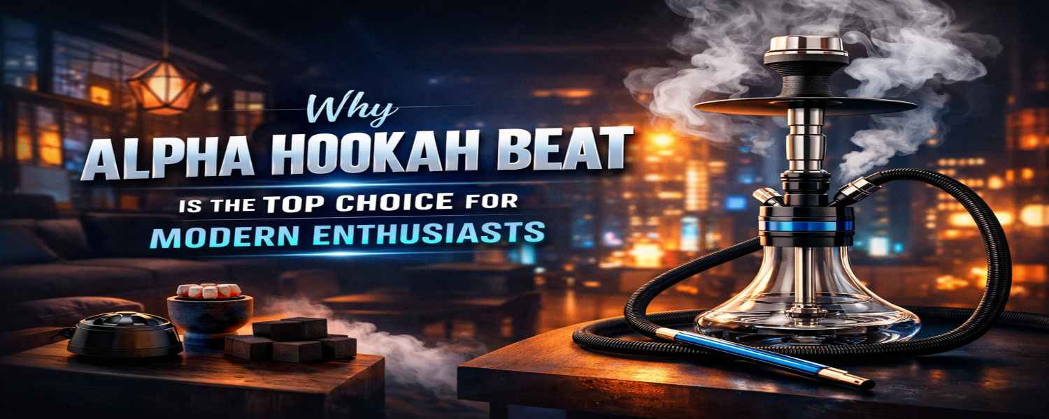 Why Alpha Hookah Beat Is Trending Among Hookah Enthusiasts Why Alpha Hookah Beat Is Trending Among Hookah Enthusiasts