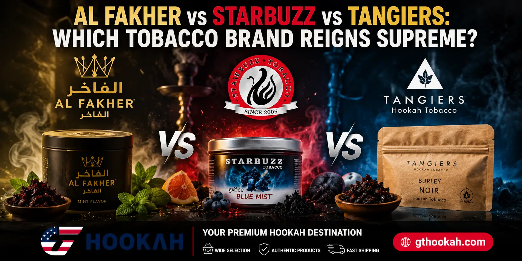 al-fakher-vs-starbuzz-vs-tangiers-banner.webp Hyper-realistic banner comparing Al Fakher, Starbuzz, and Tangiers hookah tobacco brands with GT Hookah logo and gthookah.com.