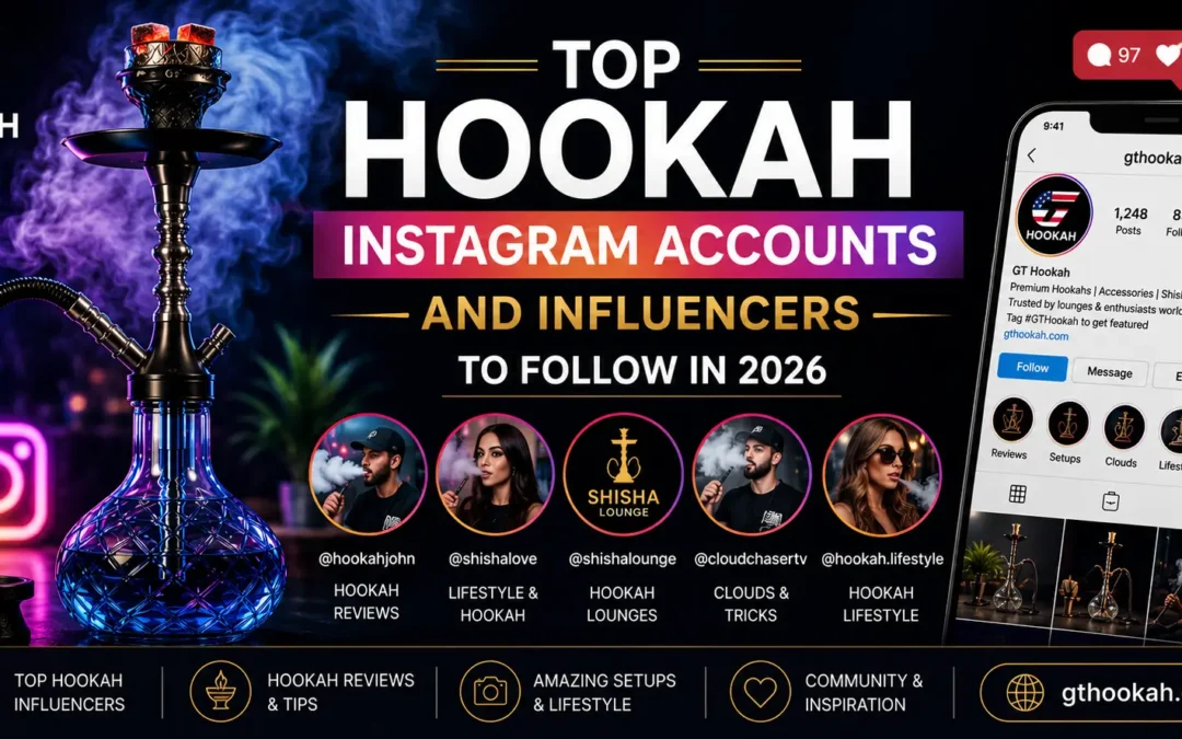 Top Hookah Instagram Accounts and Influencers to Follow in 2026
