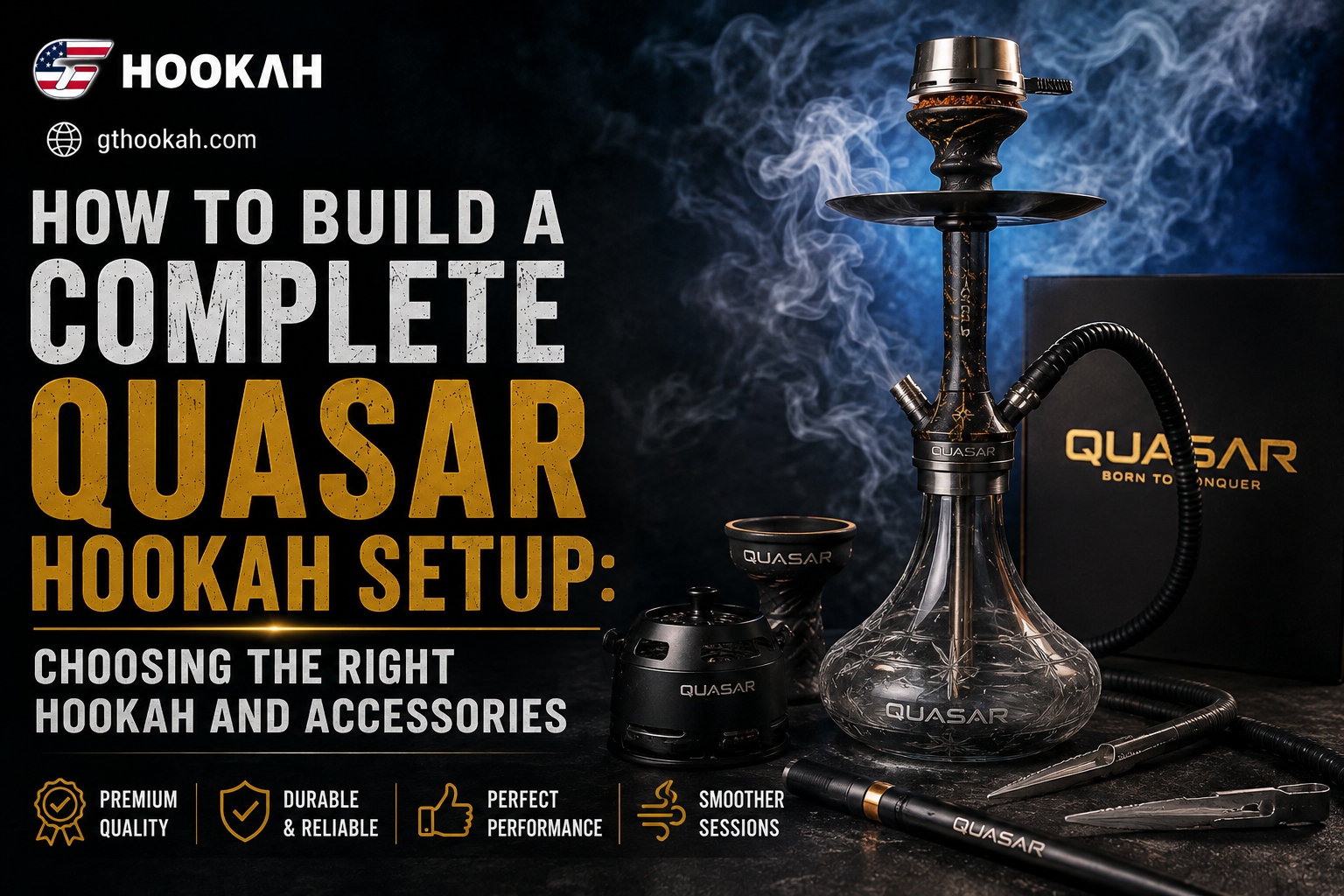 How to Build a Complete Quasar Hookah Setup_ Choosing the Right Hookah and Accessories How to Build a Complete Quasar Hookah Setup: Choosing the Right Hookah and Accessories