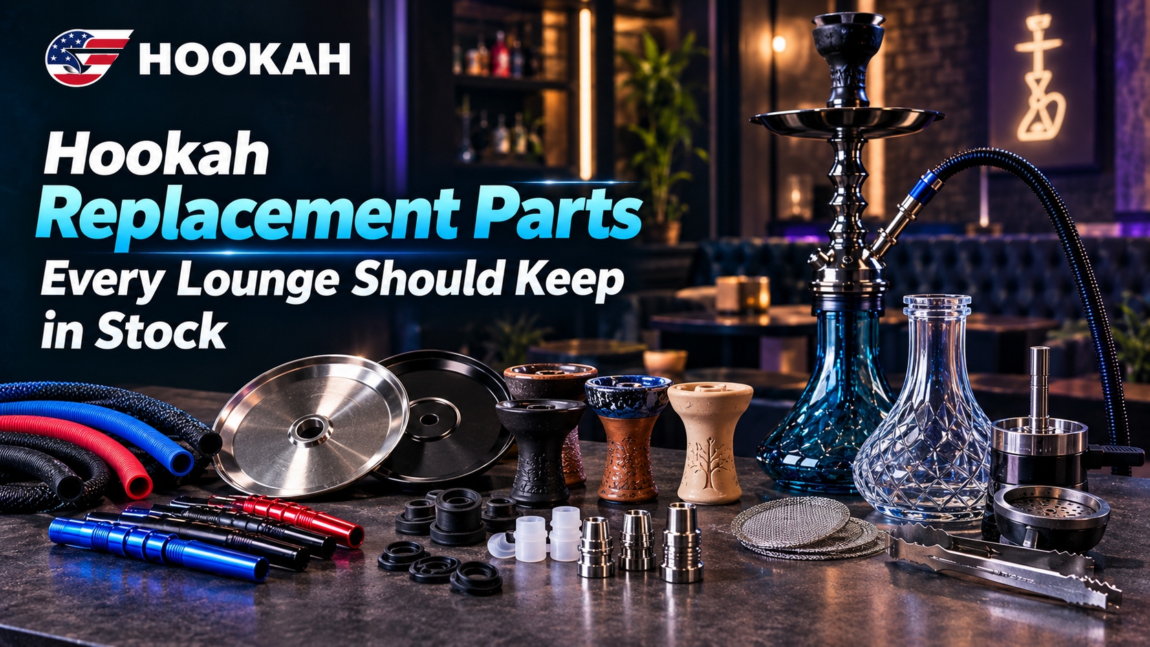 Hookah Replacement Parts Every Lounge Should Keep in Stock