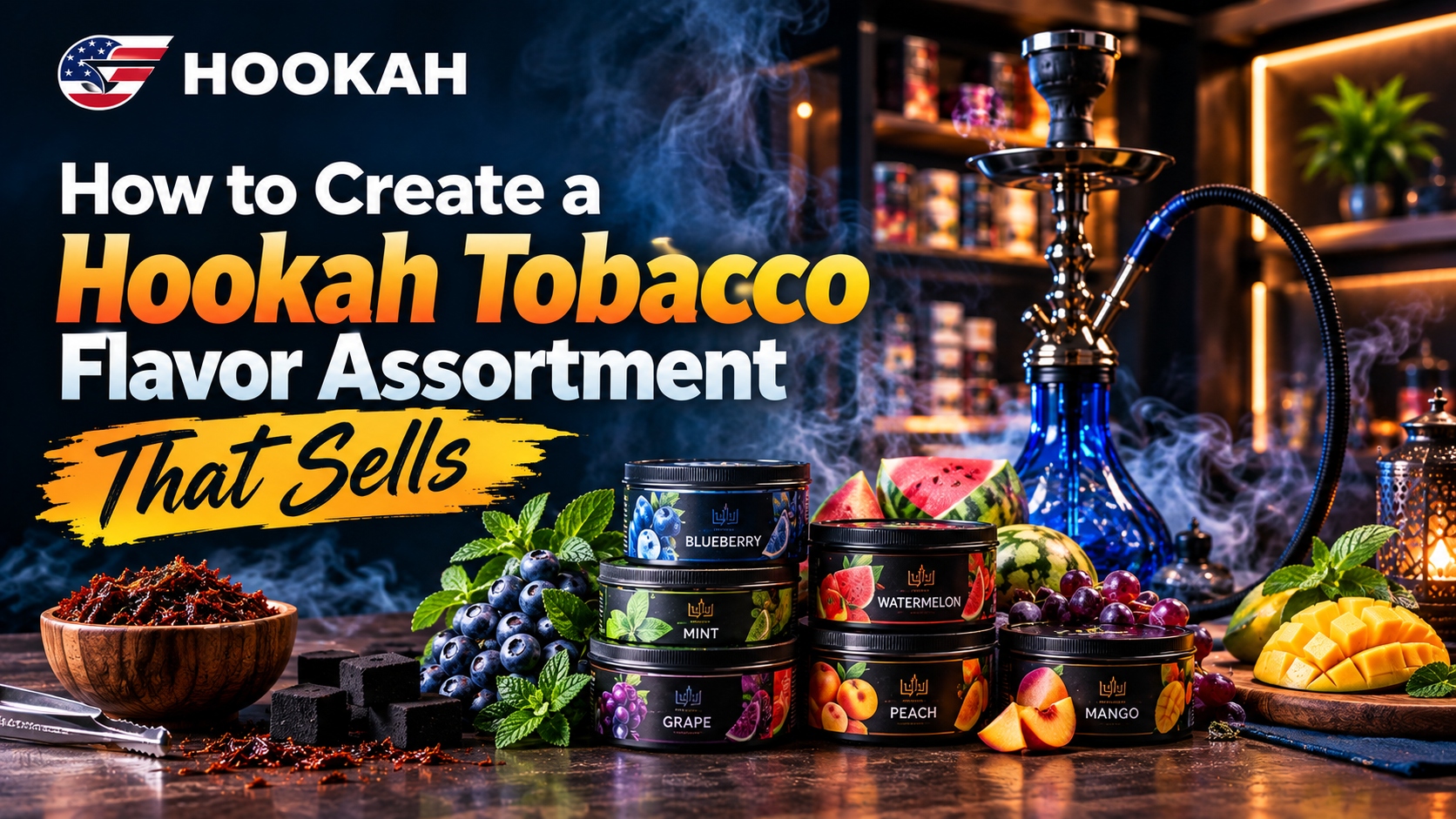 How to Create a Hookah Tobacco Flavor Assortment That Sells How to Create a Hookah Tobacco Flavor Assortment That Sells