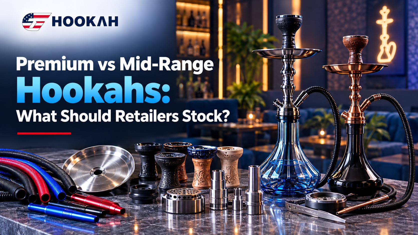 Premium vs Mid-Range Hookahs_ What Should Retailers Stock_ Premium vs Mid-Range Hookahs: What Should Retailers Stock?